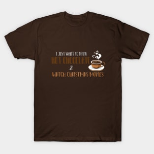 i just want to drink hot chocolate and watch Christmas movies design illustration T-Shirt